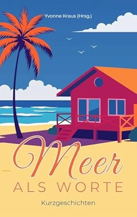Meer als Worte - Kurzgeschichten.